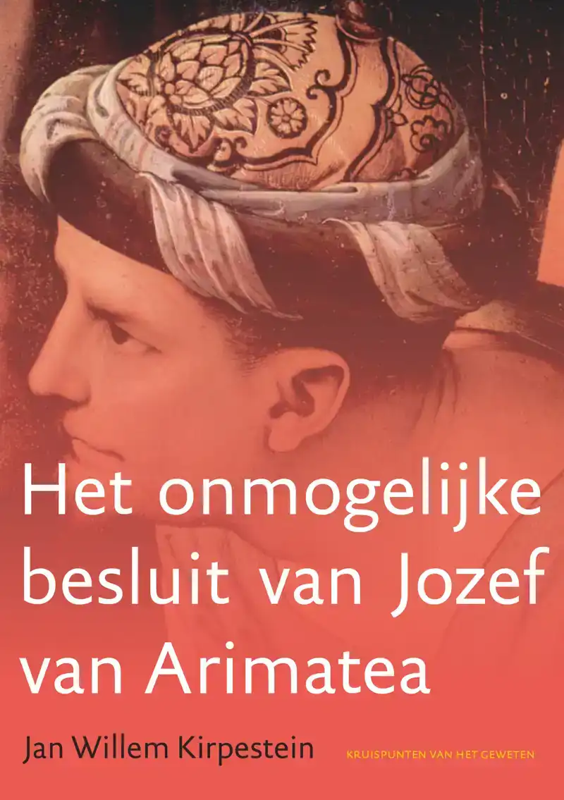 HET ONMOGELIJKE BESLUIT VAN JOZEF VAN ARIMATEA