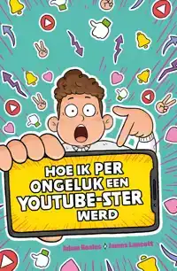 HOE IK PER ONGELUK EEN YOUTUBE-STER WERD