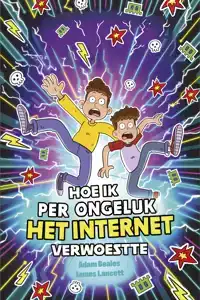 HOE IK PER ONGELUK HET INTERNET VERWOESTTE