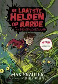 DE LAATSTE HELDEN OP AARDE EN HET MIDDERNACHTZWAARD