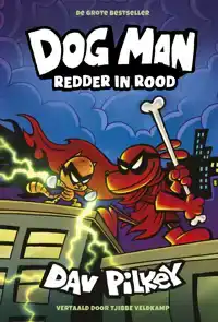 DOG MAN 12 - DOG MAN: REDDER IN ROOD