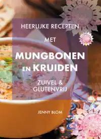 HEERLIJKE RECEPTEN MET MUNGBONEN EN KRUIDEN