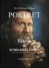 DE HOLLANDSE SCHOOL - PORTRET TEKEN- & SCHILDERLESSEN