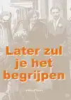LATER ZUL JE HET BEGRIJPEN