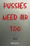 PUSSIES NEED AIR TOO