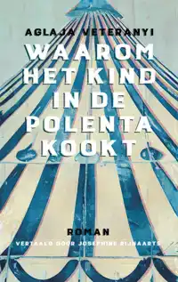 WAAROM HET KIND IN DE POLENTA KOOKT