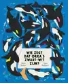 WIE ZEGT DAT ORKA'S ZWART-WIT ZIJN?