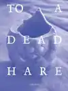 TO A DEAD HARE