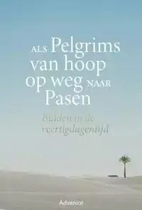 ALS PELGRIMS VAN HOOP OP WEG NAAR PASEN