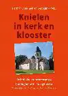 KNIELEN IN KERK EN KLOOSTER