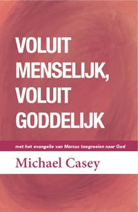 VOLUIT MENSELIJK, VOLUIT GODDELIJK