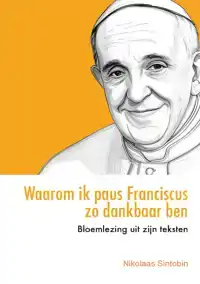 WAAROM IK PAUS FRANCISCUS ZO DANKBAAR BEN