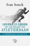 LEVEN EN LIJDEN OP (EN NAAST) DE ATLETIEKBAAN