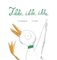 IKKE, IKKE, IKKE