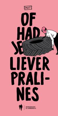OF HAD JE LIEVER PRALINES?