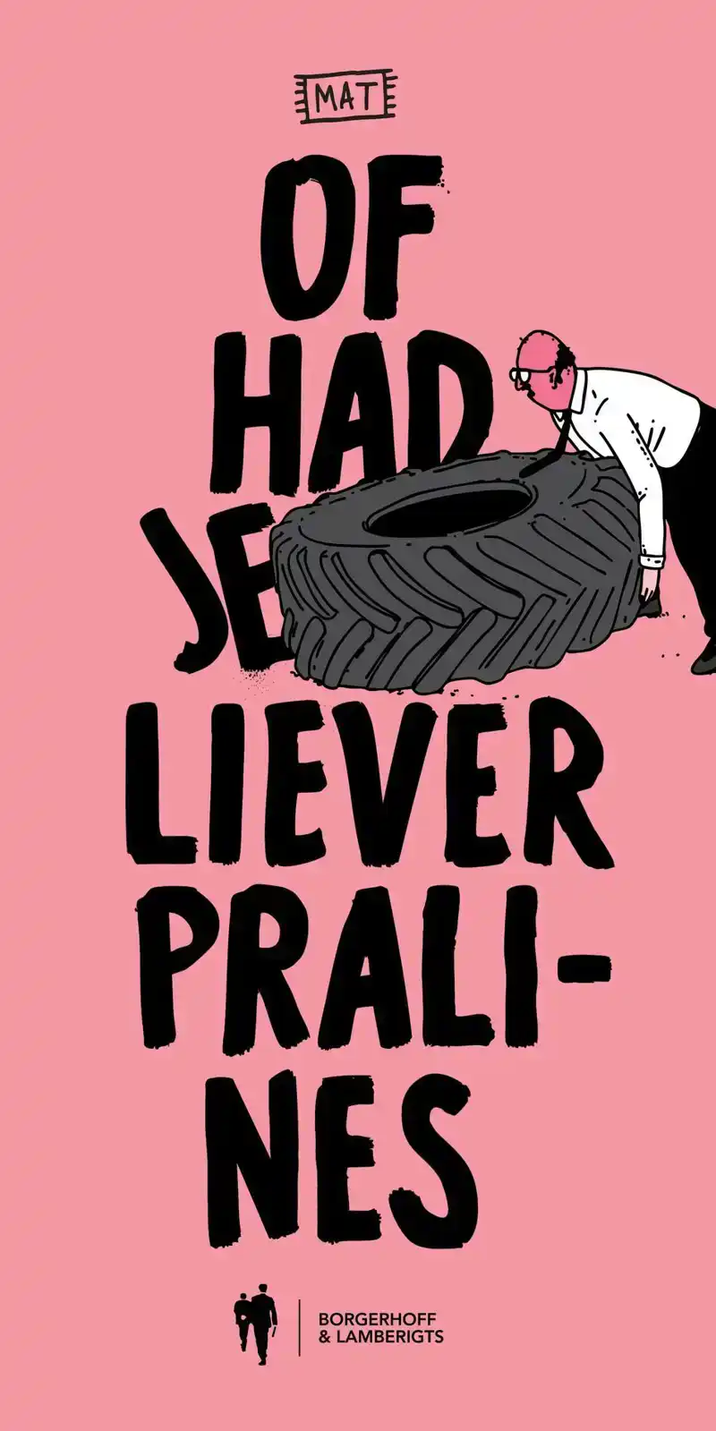OF HAD JE LIEVER PRALINES?