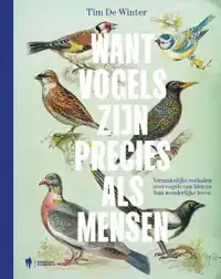 WANT VOGELS ZIJN PRECIES ALS MENSEN