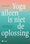 YOGA ALLEEN IS NIET DE OPLOSSING