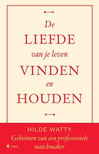DE LIEFDE VAN JE LEVEN VINDEN EN HOUDEN