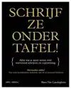 SCHRIJF ZE ONDER TAFEL!