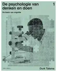 DE PSYCHOLOGIE VAN DENKEN EN DOEN 1 - DE BASIS VAN COGNITIE