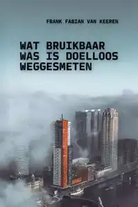 WAT BRUIKBAAR WAS IS DOELLOOS WEGGESMETEN