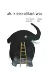 ALS IK EEN OLIFANT WAS