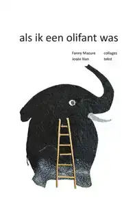ALS IK EEN OLIFANT WAS