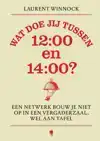 WAT DOE JIJ TUSSEN 12:00 EN 14:00?