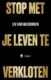 STOP MET JE LEVEN TE VERKLOTEN