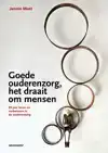 GOEDE OUDERENZORG, HET DRAAIT OM MENSEN