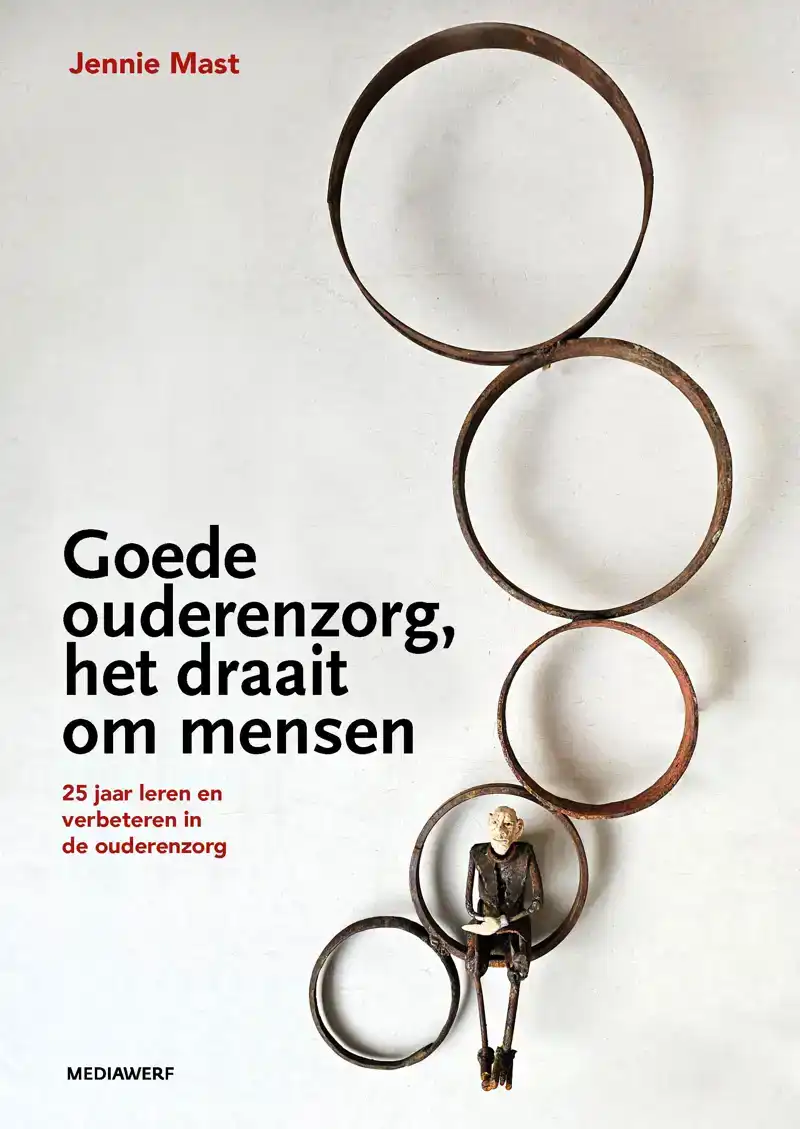 GOEDE OUDERENZORG, HET DRAAIT OM MENSEN