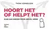 HOORT HET OF HELPT HET?