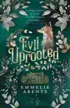 EVIL UPROOTED