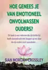 HOE GENEES JE VAN EMOTIONEEL ONVOLWASSEN OUDERS?