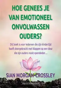 HOE GENEES JE VAN EMOTIONEEL ONVOLWASSEN OUDERS?