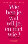WIE BEN JE, WAT WIL JE EN MET WIE?