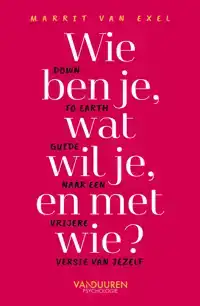 WIE BEN JE, WAT WIL JE EN MET WIE?