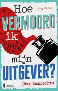 HOE VERMOORD IK MIJN UITGEVER?