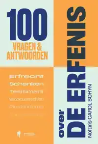100 VRAGEN EN ANTWOORDEN OVER DE ERFENIS
