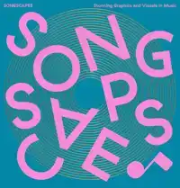SONGSCAPES: STUNNING GRAPHICS AND VISUALS IN THE MUSIC SCENE