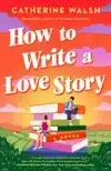 HOW TO WRITE A LOVE STORY