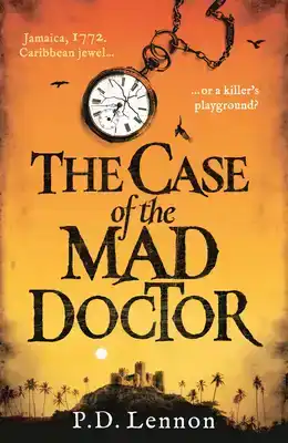 The Case of the Mad Doctor: Jamaica, 1772. Caribbean Jewel, 
