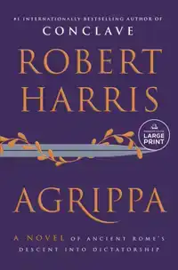 Agrippa: A Novel of Ancient Rome's Descent Into Dictatorship