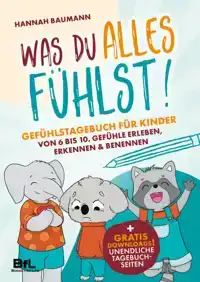 GEFUHLSTAGEBUCH FUR KINDER VON 6 BIS 10 - WAS DU ALLES FUHLS