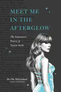 Meet Me in the Afterglow: The Annotated Poetry of Taylor Swi