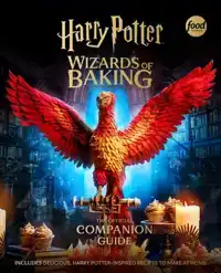 HARRY POTTER: WIZARDS OF BAKING: THE OFFICIAL COMPANION GUID