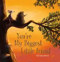 YOU'RE MY BIGGEST LITTLE FRIEND