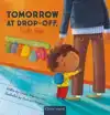 TOMORROW AT DROP-OFF, I'LL BE GLAD