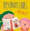 MY MOM LOVES...BOOKS!